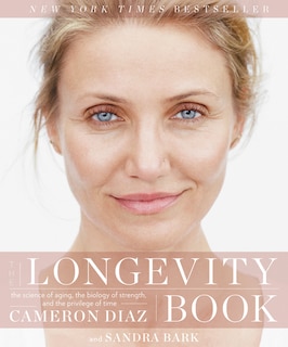 The Longevity Book: The Science of Aging, the Biology of Strength, and the Privilege of Time