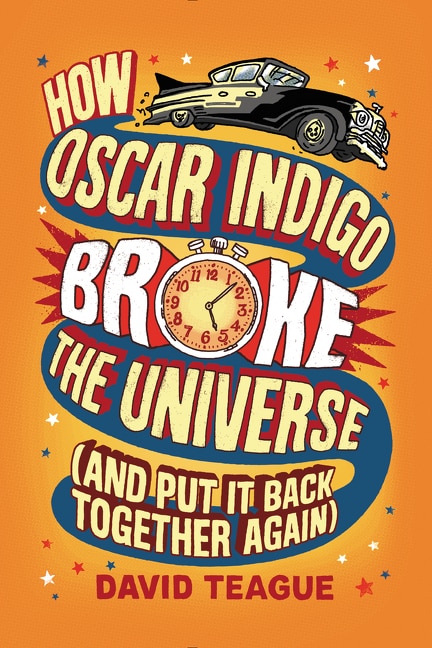 Couverture_How Oscar Indigo Broke The Universe (and Put It Back Together Again)