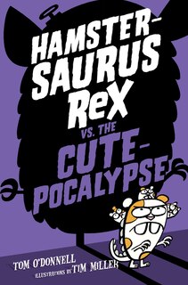 Front cover_Hamstersaurus Rex Vs. The Cutepocalypse