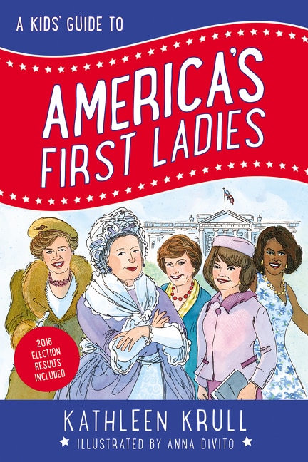 Front cover_A Kids' Guide to America's First Ladies