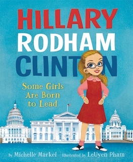 Front cover_Hillary Rodham Clinton: Some Girls Are Born to Lead