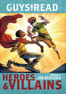 Guys Read: Heroes & Villains de Jon Scieszka