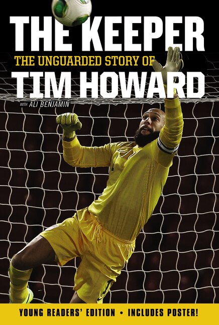 Couverture_The Keeper: The Unguarded Story of Tim Howard Young Readers' Edition