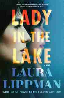 Lady In The Lake: A Novel by Laura Lippman
