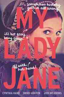 My Lady Jane by Cynthia Hand
