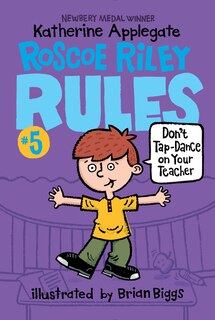 Front cover_Roscoe Riley Rules #5: Don't Tap-dance On Your Teacher