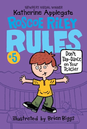 Roscoe Riley Rules #5: Don't Tap-dance On Your Teacher