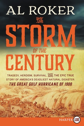 The Storm of the Century: Tragedy, Heroism, Survival, and the Epic True Story of America's Deadliest Natural Disaster: The Great Gulf Hurricane of 1900