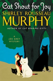 Cat Shout for Joy: A Joe Grey Mystery