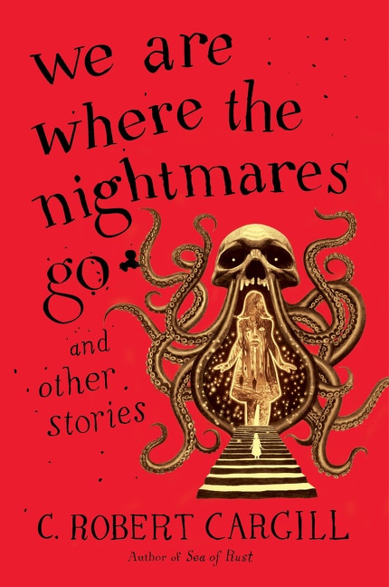 Front cover_We Are Where The Nightmares Go And Other Stories