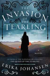 The Invasion of the Tearling: A Novel by Erika Johansen