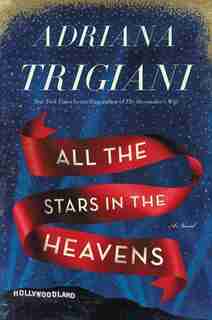 All the Stars in the Heavens: A Novel by Adriana Trigiani