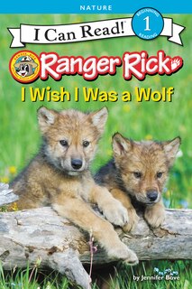 Front cover_Ranger Rick: I Wish I Was A Wolf