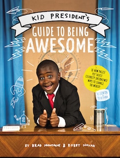 Front cover_Kid President's Guide to Being Awesome