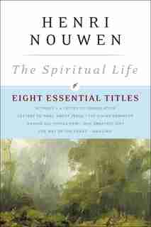 The Spiritual Life: Eight Essential Titles by Henri Nouwen by Henri J. M. Nouwen