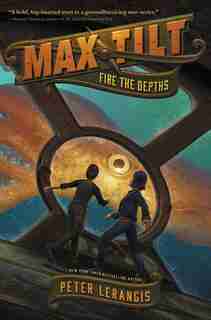 Max Tilt: Fire The Depths by Peter Lerangis