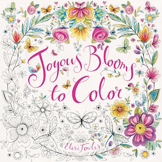 Joyous Blooms to Color: Coloring Book for Adults and Kids to Share: A Springtime Book For Kids