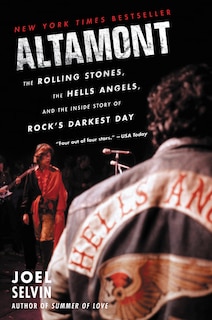 Altamont: The Rolling Stones, The Hells Angels, And The Inside Story Of Rock's Darkest Day