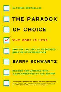 The Paradox of Choice: Why More Is Less, Revised Edition by Barry Schwartz