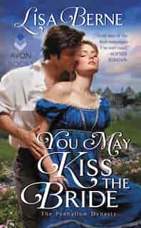 You May Kiss The Bride: The Penhallow Dynasty by Lisa Berne