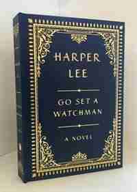 Go Set a Watchman, Collector's Edition: A Novel by Harper Lee