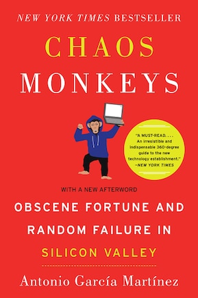 Chaos Monkeys: Obscene Fortune And Random Failure In Silicon Valley