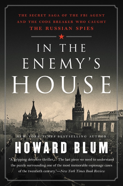 In The Enemy's House: The Secret Saga Of The Fbi Agent And The Code Breaker Who Caught The Russian Spies