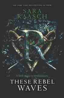 These Rebel Waves by Sara Raasch