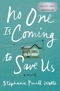 No One Is Coming To Save Us: A Novel