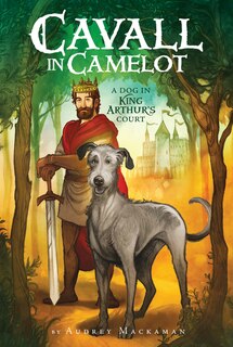 Front cover_Cavall in Camelot #1: A Dog in King Arthur’s Court
