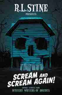 Scream And Scream Again!: Spooky Stories From Mystery Writers Of America by R.l. Stine