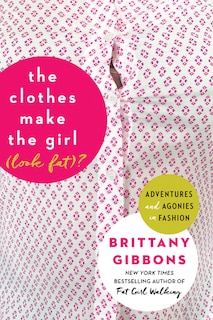 Front cover_The Clothes Make the Girl (Look Fat)?