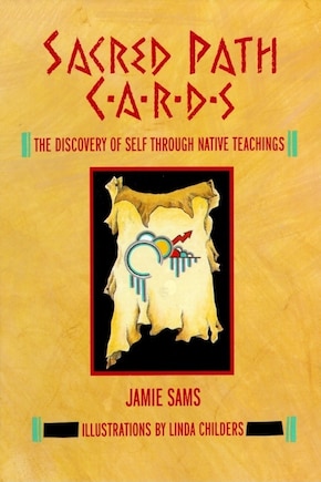 Sacred Path Cards: The Discovery Of Self Through Native Teachings