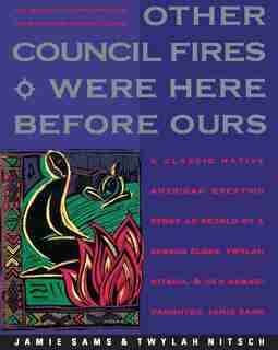 Other Council Fires Were Here Before Ours: A Classic Native American Creation Story As Retold By A Seneca Elder And Her Gra by Jamie Sams