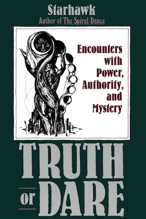 Truth or Dare: Encounters With Power, Authority, And Mystery