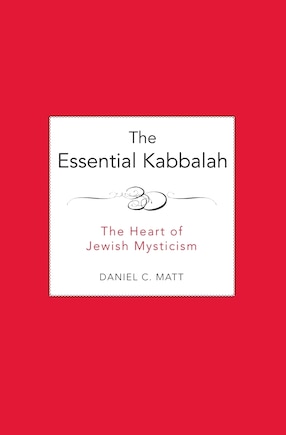 The Essential Kabbalah: The Heart of Jewish Mysticism