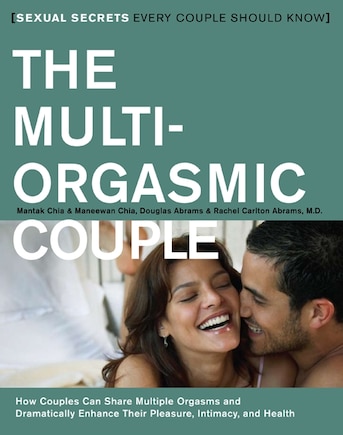 The Multi-Orgasmic Couple: Sexual Secrets Every Couple Should Know