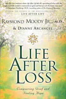 Life After Loss: Conquering Grief and Finding Hope