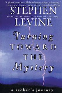 Turning Toward The Mystery: A Seeker's Journey