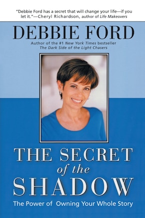 The Secret of the Shadow: The Power of Owning Your Story