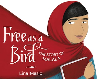 Free As A Bird: The Story Of Malala