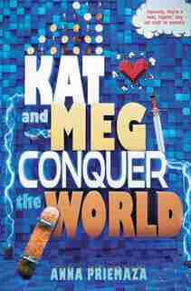 Kat And Meg Conquer The World by Anna Priemaza