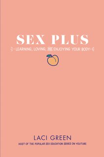 Front cover_Sex Plus: Learning, Loving, And Enjoying Your Body