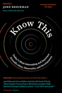 Know This: Today's Most Interesting And Important Scientific Ideas, Discoveries, And Developments