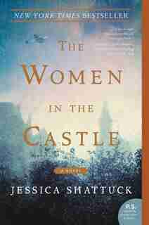 The Women in the Castle: A Novel by Jessica Shattuck