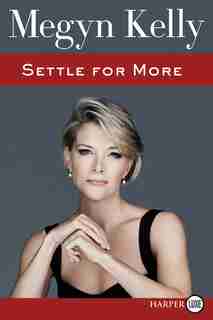 Settle For More by Megyn Kelly