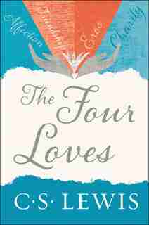 The Four Loves by C. S. Lewis