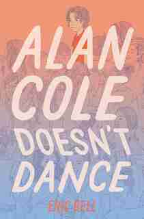 Alan Cole Doesn't Dance by Eric Bell
