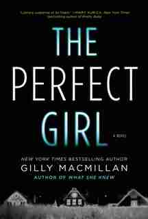 The Perfect Girl: A Novel by Gilly Macmillan