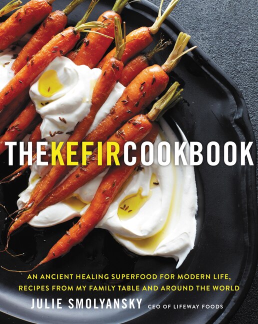 KEFIR COOKBK: An Ancient Healing Superfood for Modern Life, Recipes from My Family Table and Around the World